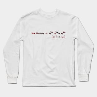 I Hear You Long Sleeve T-Shirt